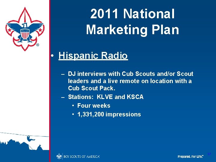 2011 National Marketing Plan • Hispanic Radio – DJ interviews with Cub Scouts and/or