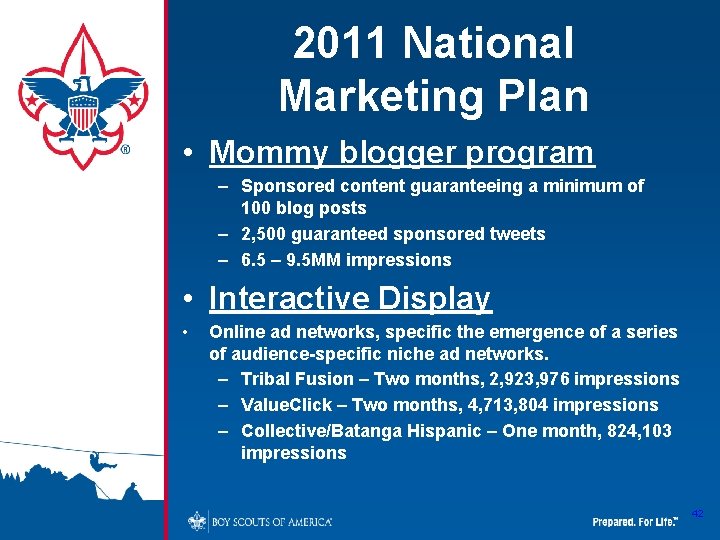 2011 National Marketing Plan • Mommy blogger program – Sponsored content guaranteeing a minimum