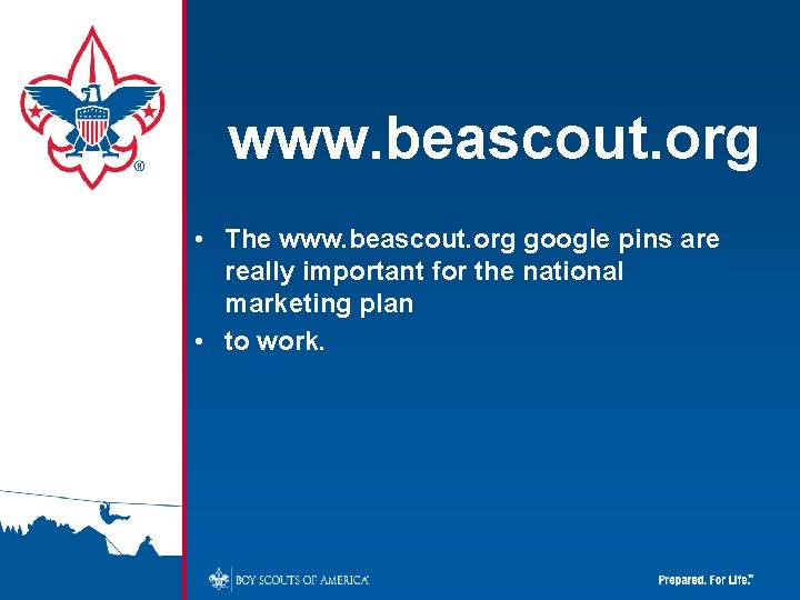 www. beascout. org • The www. beascout. org google pins are really important for