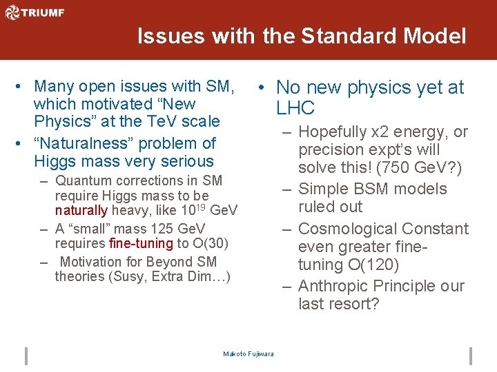 Issues with the Standard Model • Many open issues with SM, which motivated “New