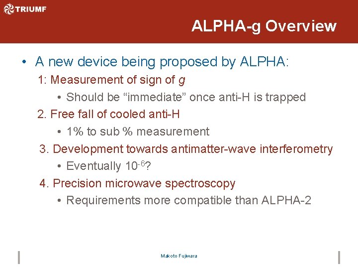 ALPHA-g Overview • A new device being proposed by ALPHA: 1: Measurement of sign