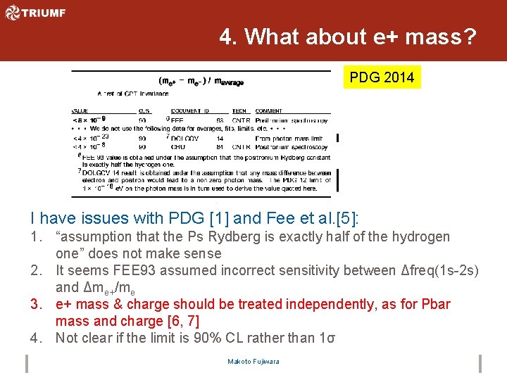 4. What about e+ mass? PDG 2014 I have issues with PDG [1] and