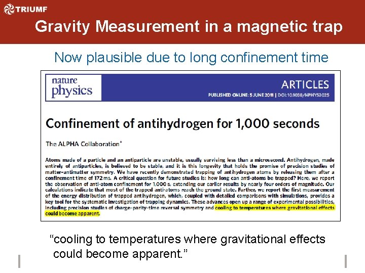 Gravity Measurement in a magnetic trap Now plausible due to long confinement time “cooling