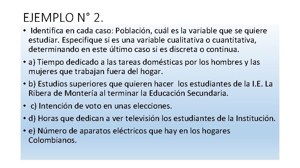 EJEMPLO N° 2. • Identifica en cada caso: Población, cuál es la variable que