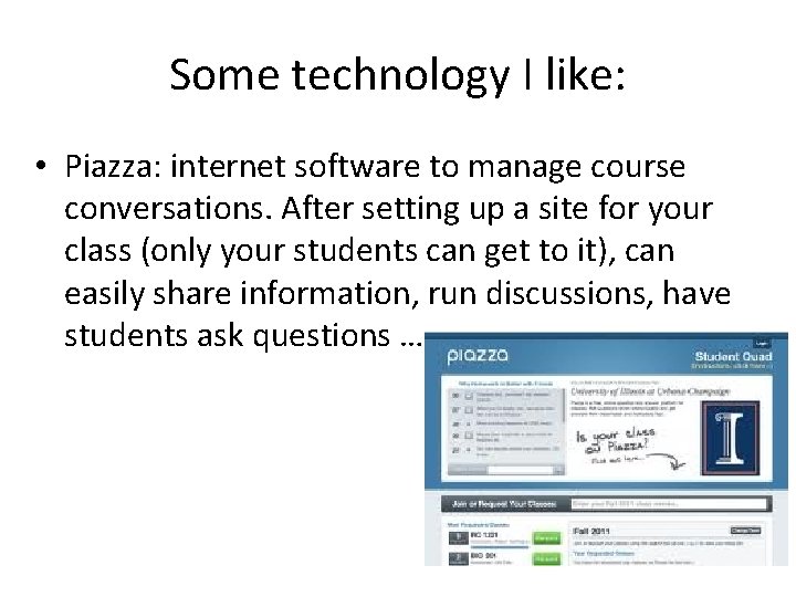 Some technology I like: • Piazza: internet software to manage course conversations. After setting