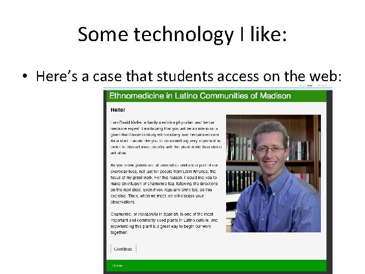 Some technology I like: • Here’s a case that students access on the web: