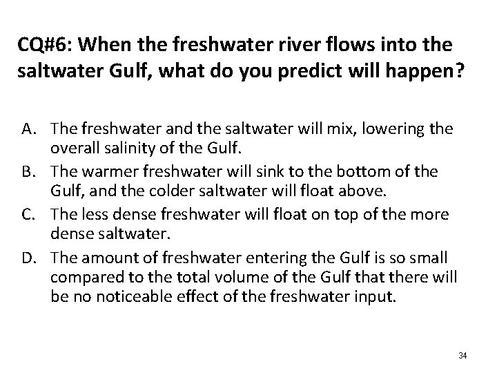 CQ#6: When the freshwater river flows into the saltwater Gulf, what do you predict