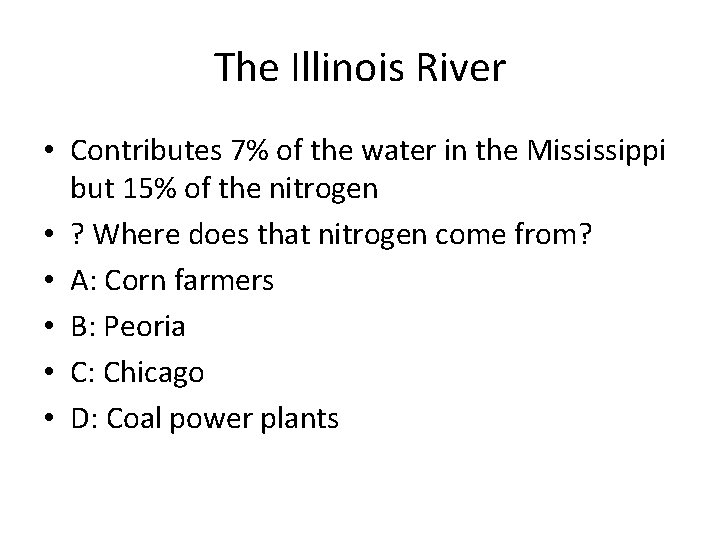 The Illinois River • Contributes 7% of the water in the Mississippi but 15%