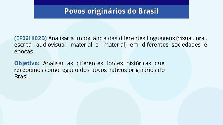Povos originários do Brasil (EF 06 HI 02 B) Analisar a importância das diferentes