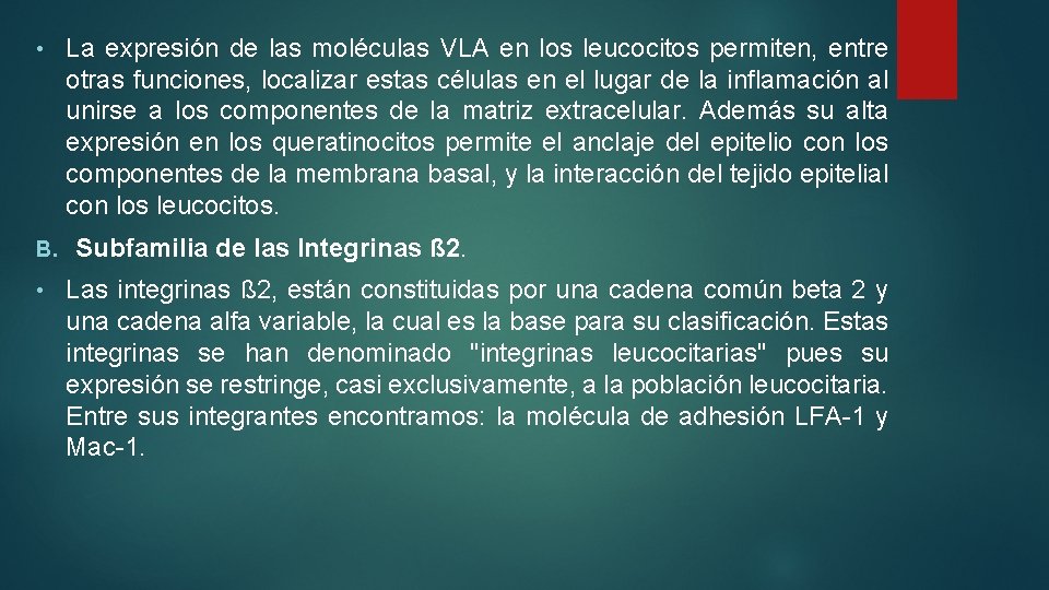  • B. • La expresión de las moléculas VLA en los leucocitos permiten,