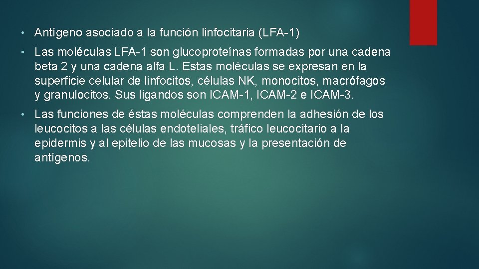  • Antígeno asociado a la función linfocitaria (LFA-1) • Las moléculas LFA-1 son