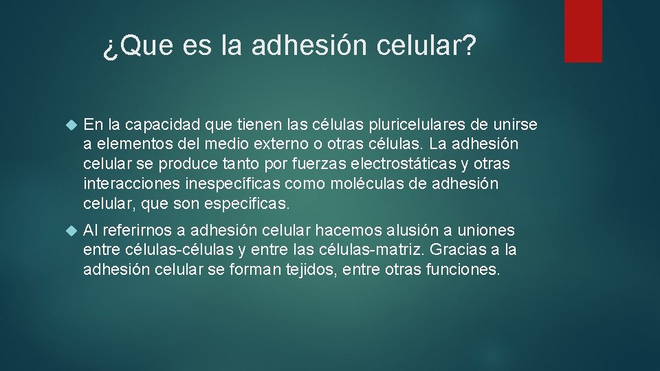 ¿Que es la adhesión celular? En la capacidad que tienen las células pluricelulares de