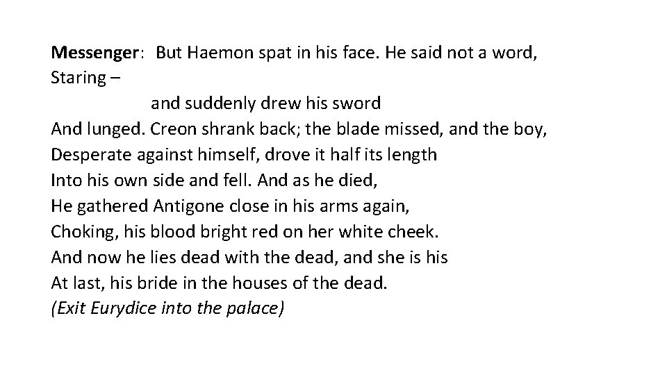 Messenger: But Haemon spat in his face. He said not a word, Staring –