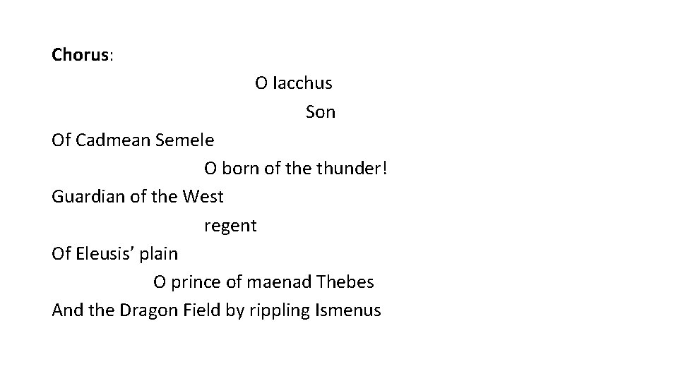 Chorus: O Iacchus Son Of Cadmean Semele O born of the thunder! Guardian of