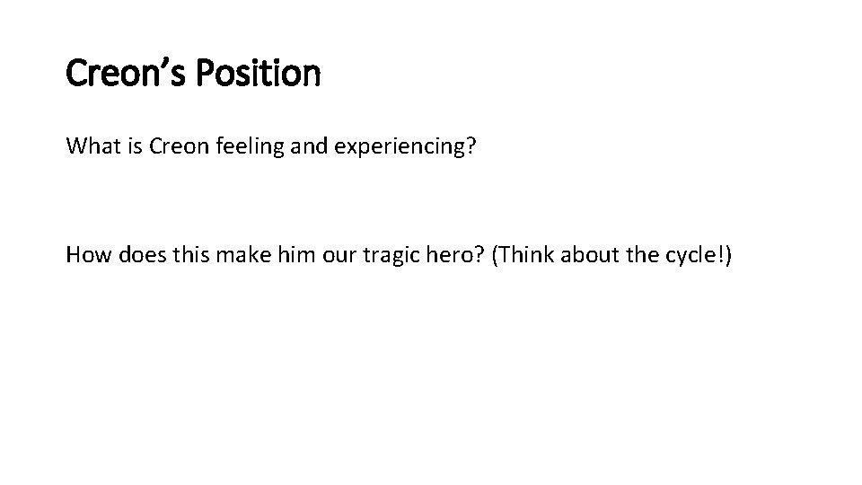 Creon’s Position What is Creon feeling and experiencing? How does this make him our