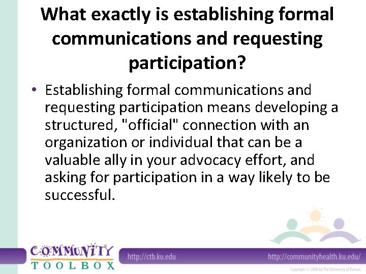 What exactly is establishing formal communications and requesting participation? • Establishing formal communications and