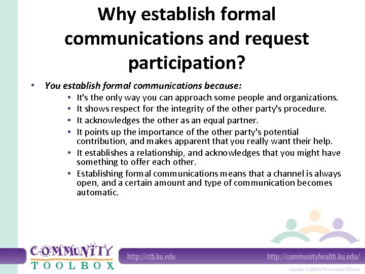 Why establish formal communications and request participation? • You establish formal communications because: •