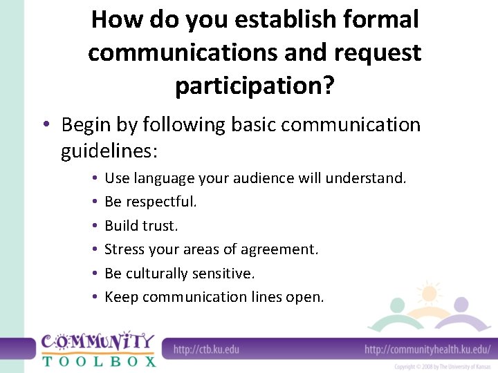 How do you establish formal communications and request participation? • Begin by following basic