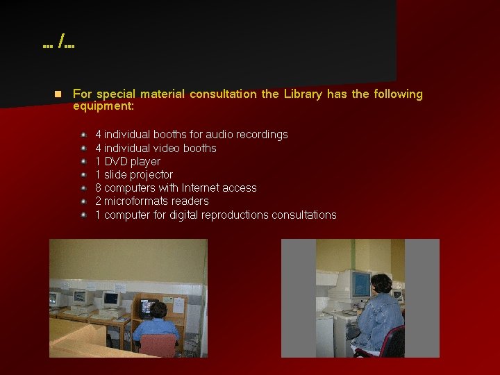 … /… n For special material consultation the Library has the following equipment: 4