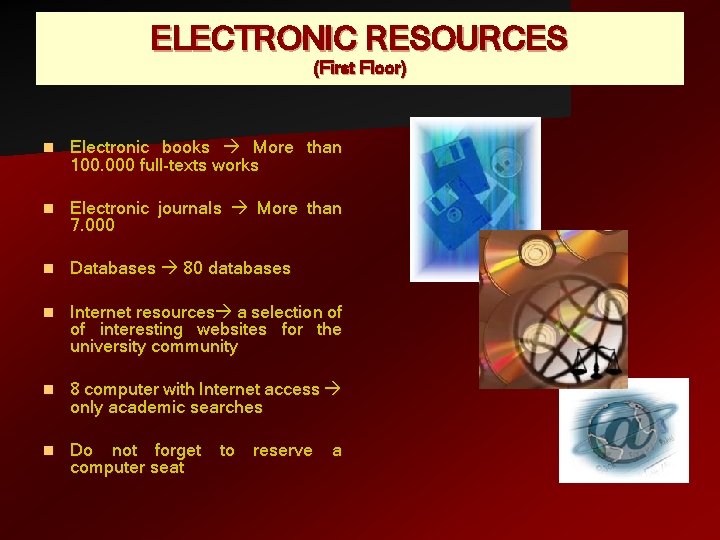 ELECTRONIC RESOURCES (First Floor) n Electronic books More than 100. 000 full-texts works n