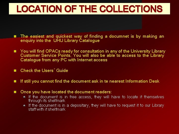 LOCATION OF THE COLLECTIONS n The easiest and quickest way of finding a documnet