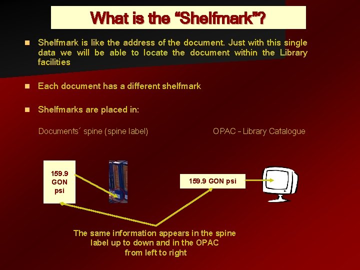 What is the “Shelfmark”? n Shelfmark is like the address of the document. Just