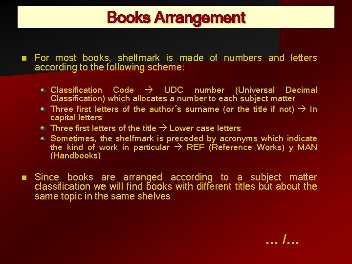 Books Arrangement n For most books, shelfmark is made of numbers and letters according