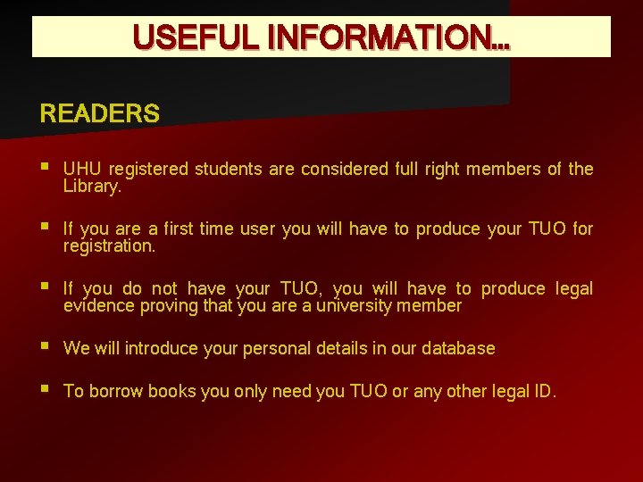 USEFUL INFORMATION… READERS § UHU registered students are considered full right members of the