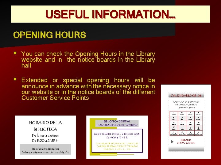 USEFUL INFORMATION… OPENING HOURS § You can check the Opening Hours in the Library