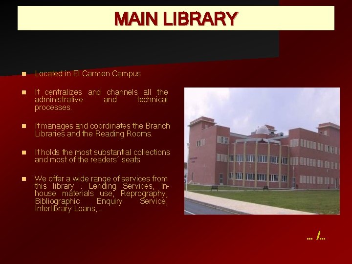 MAIN LIBRARY n Located in El Carmen Campus n It centralizes and channels all