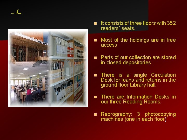 … /… n It consists of three floors with 352 readers´ seats. n Most