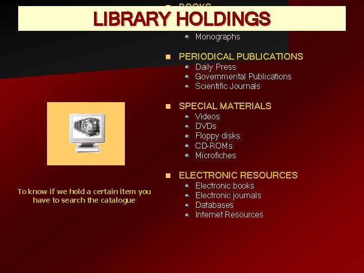 n BOOKS Reference Works LIBRARY HOLDINGS Handbooks Monographs n PERIODICAL PUBLICATIONS Daily Press Governmental