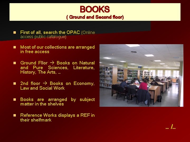 BOOKS ( Ground and Second floor) n First of all, search the OPAC (Online