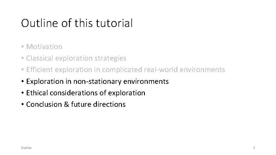 Outline of this tutorial • Motivation • Classical exploration strategies • Efficient exploration in