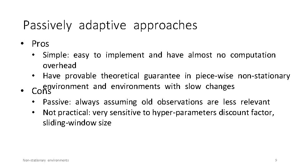 Passively adaptive approaches • Pros • Simple: easy to implement and have almost no