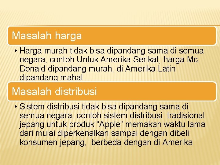 Masalah harga • Harga murah tidak bisa dipandang sama di semua negara, contoh Untuk