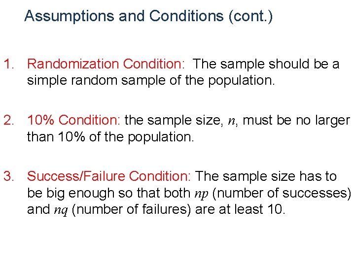 Assumptions and Conditions (cont. ) 1. Randomization Condition: The sample should be a simple