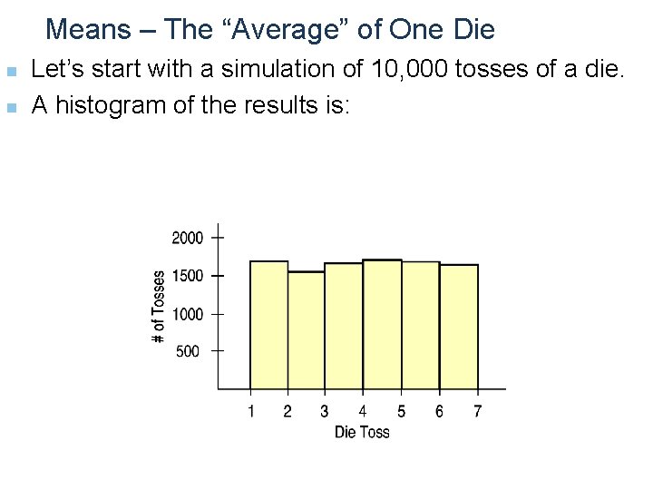 Means – The “Average” of One Die n n Let’s start with a simulation