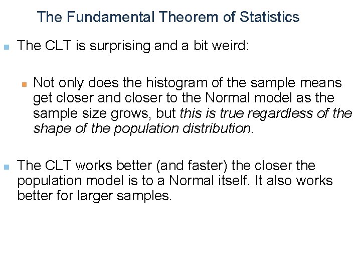 The Fundamental Theorem of Statistics n The CLT is surprising and a bit weird:
