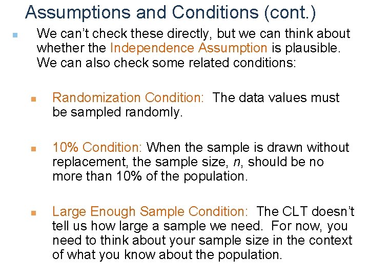 Assumptions and Conditions (cont. ) We can’t check these directly, but we can think