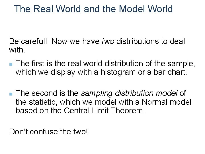 The Real World and the Model World Be careful! Now we have two distributions