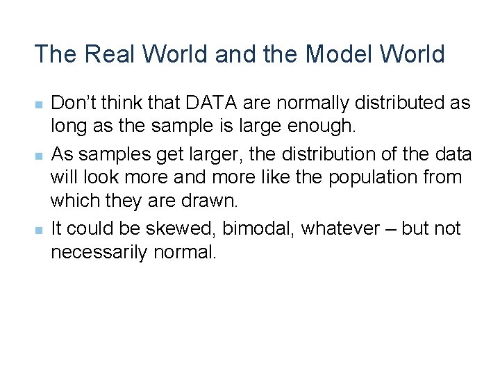 The Real World and the Model World n n n Don’t think that DATA