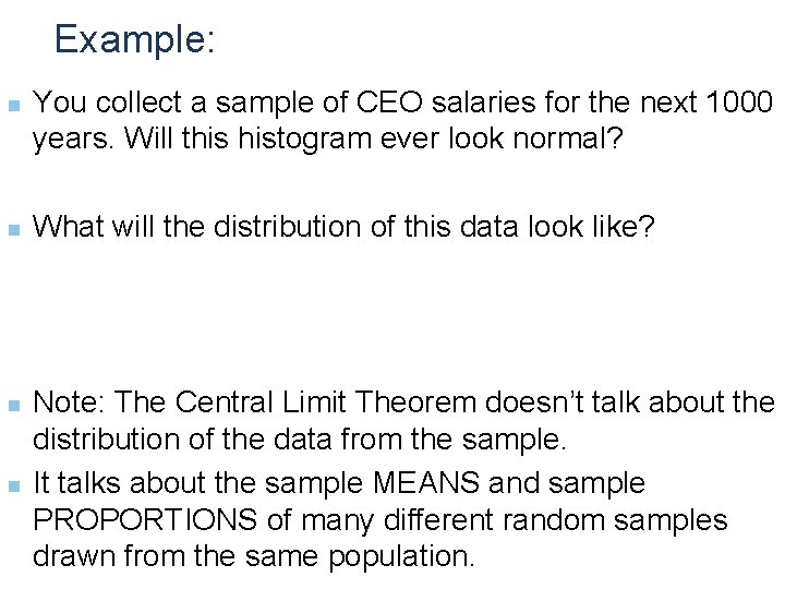 Example: n n You collect a sample of CEO salaries for the next 1000