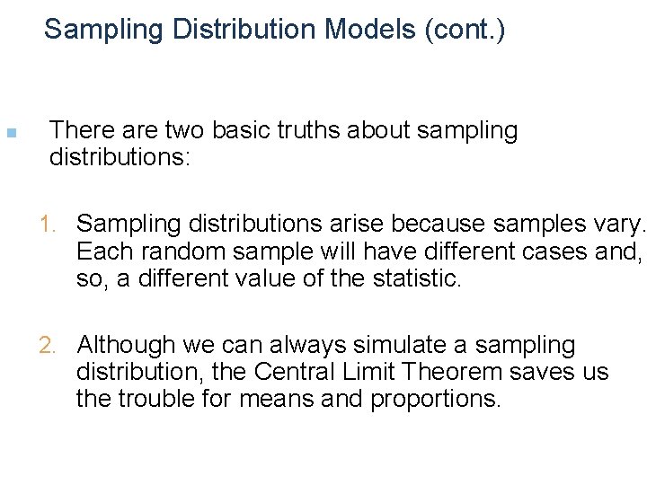 Sampling Distribution Models (cont. ) n There are two basic truths about sampling distributions: