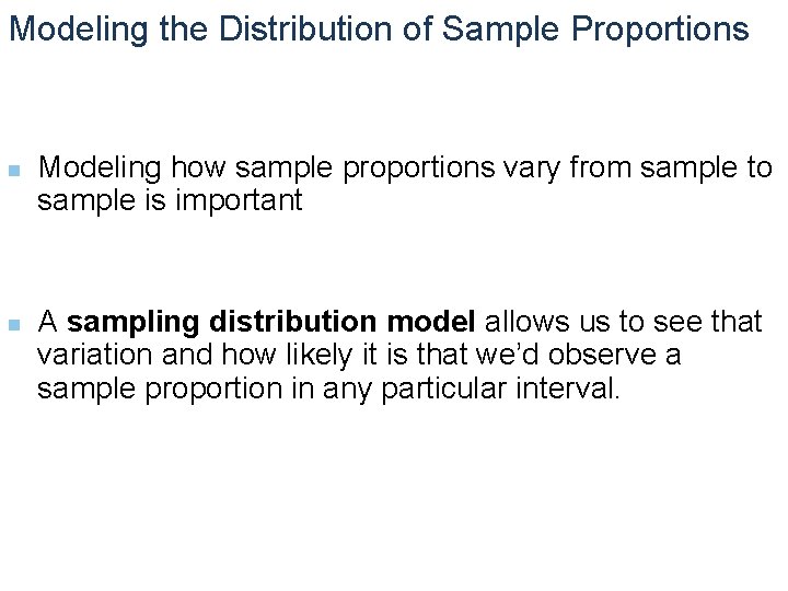 Modeling the Distribution of Sample Proportions n n Modeling how sample proportions vary from