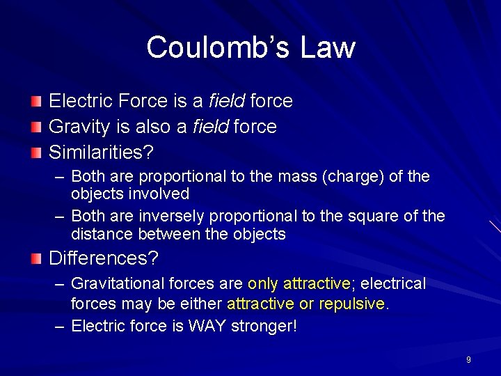 Coulomb’s Law Electric Force is a field force Gravity is also a field force