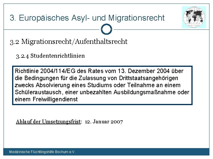 3. Europäisches Asyl- und Migrationsrecht 3. 2 Migrationsrecht/Aufenthaltsrecht 3. 2. 4 Studentenrichtlinien Richtlinie 2004/114/EG