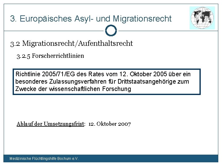 3. Europäisches Asyl- und Migrationsrecht 3. 2 Migrationsrecht/Aufenthaltsrecht 3. 2. 5 Forscherrichtlinien Richtlinie 2005/71/EG