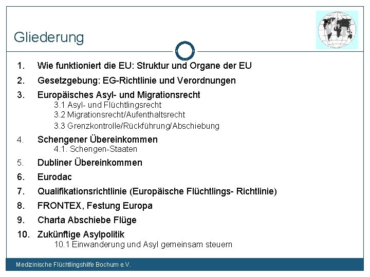 Gliederung 1. Wie funktioniert die EU: Struktur und Organe der EU 2. Gesetzgebung: EG-Richtlinie