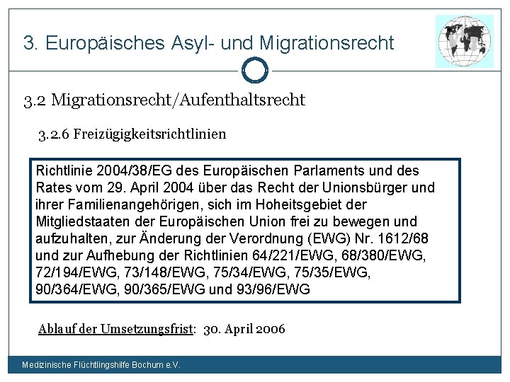 3. Europäisches Asyl- und Migrationsrecht 3. 2 Migrationsrecht/Aufenthaltsrecht 3. 2. 6 Freizügigkeitsrichtlinien Richtlinie 2004/38/EG